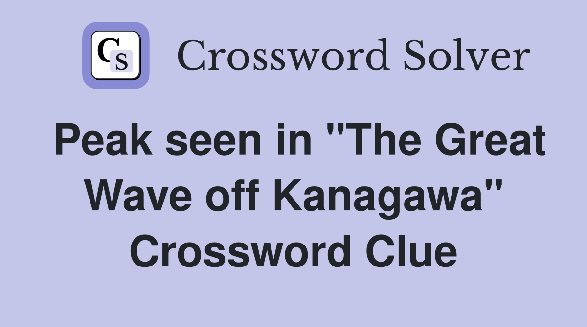 Peak seen in "The Great Wave off Kanagawa" Crossword Clue