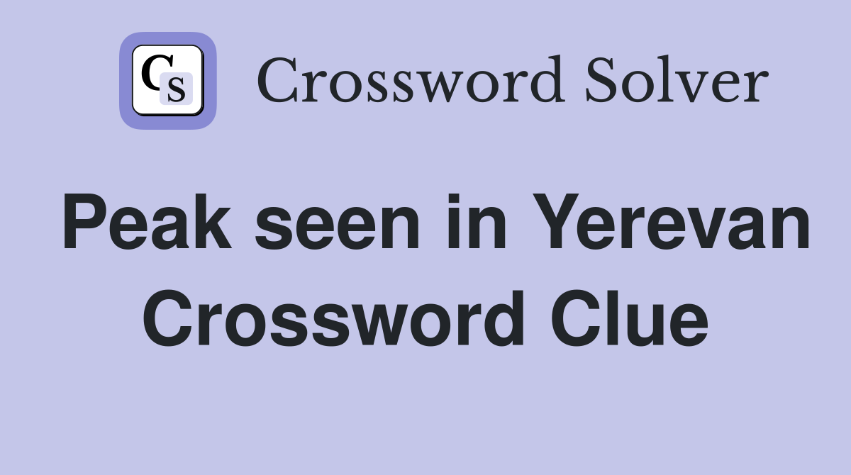 Peak seen in Yerevan Crossword Clue