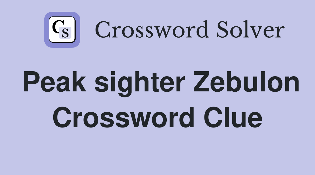 Peak sighter Zebulon Crossword Clue