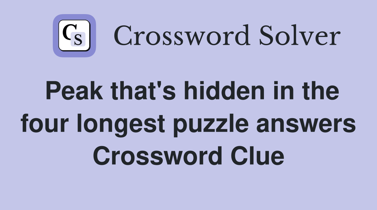 Peak that's hidden in the four longest puzzle answers Crossword Clue