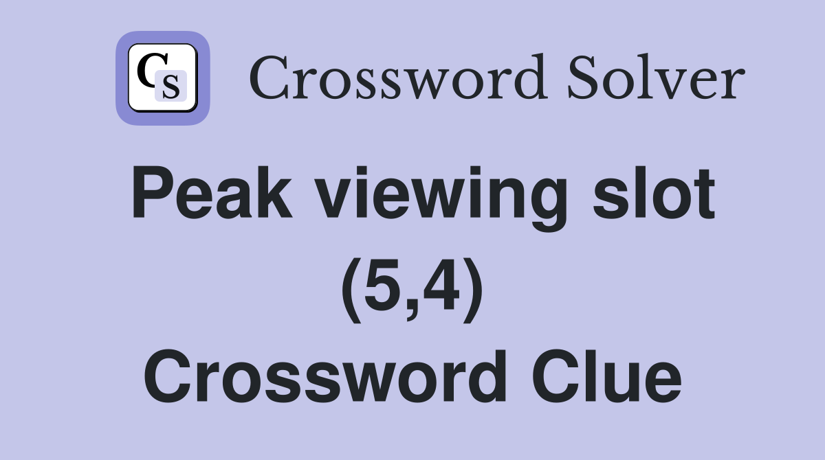 Peak viewing slot (5,4) Crossword Clue