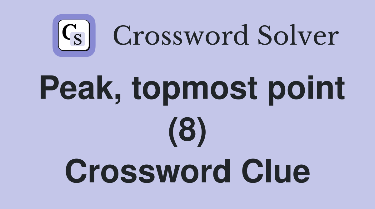 Peak, topmost point (8) Crossword Clue