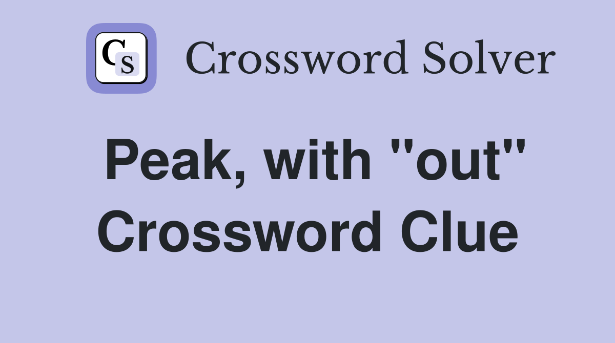Peak, with "out" Crossword Clue