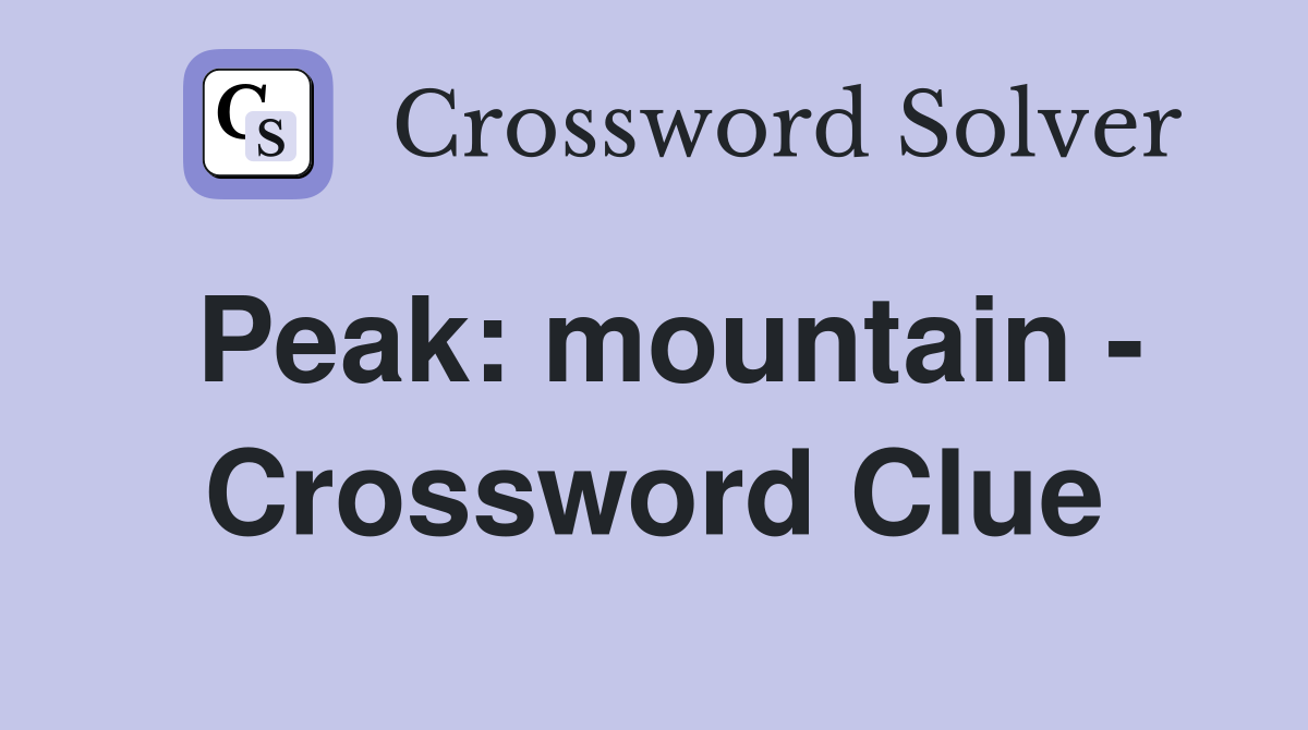 Peak: mountain - Crossword Clue