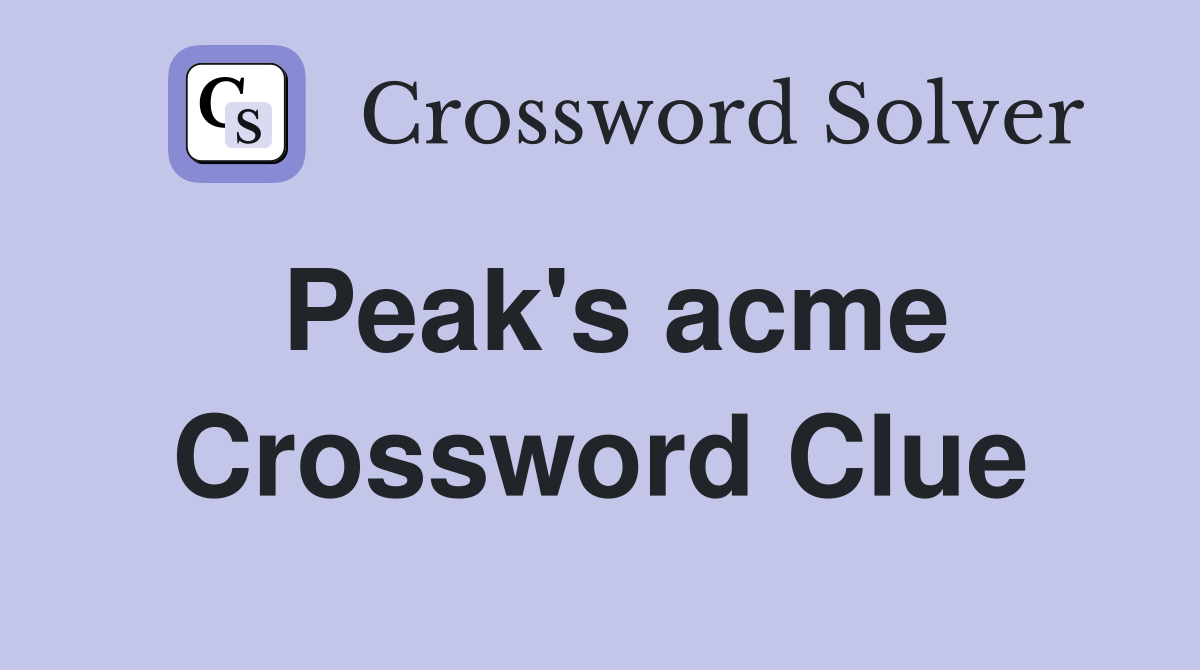 Peak's acme Crossword Clue