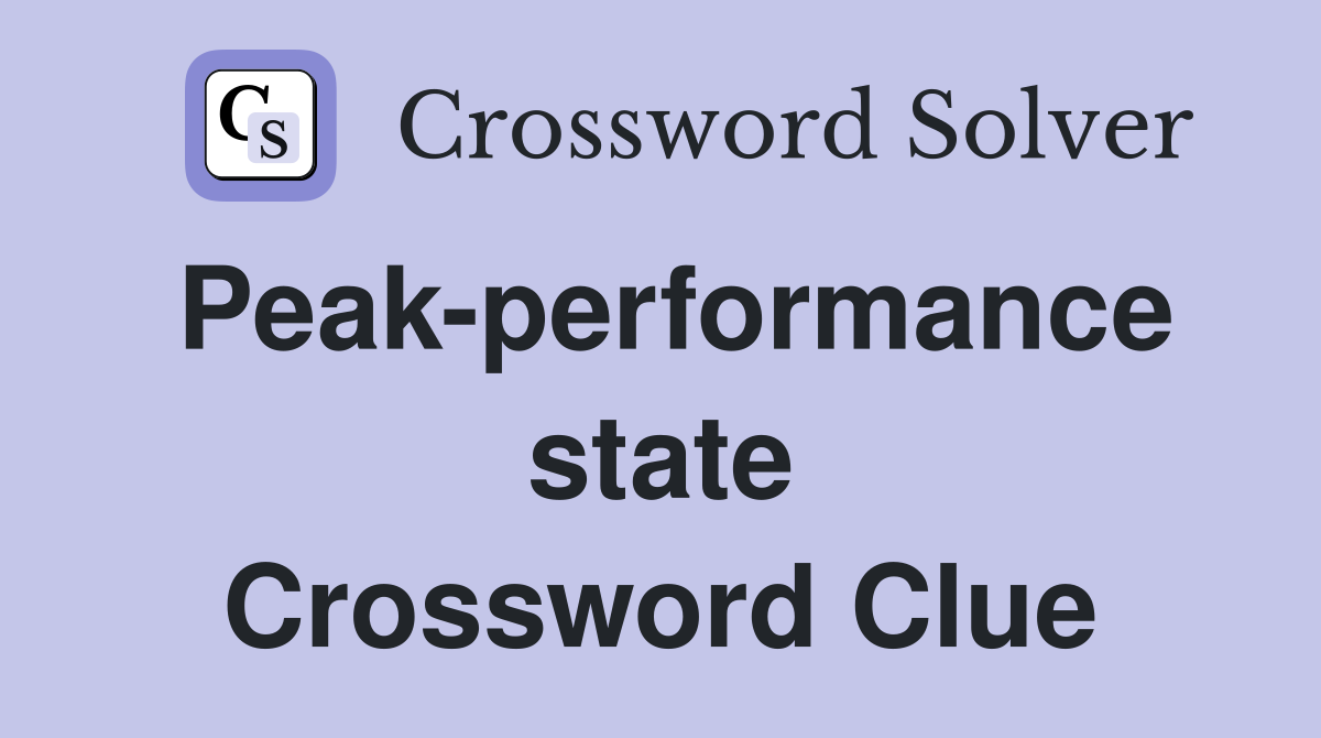 Peak-performance state Crossword Clue