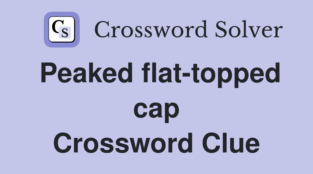 Peaked flat-topped cap Crossword Clue