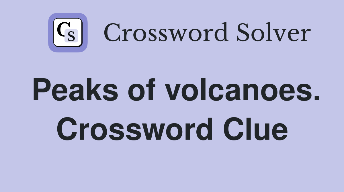 Peaks of volcanoes. Crossword Clue