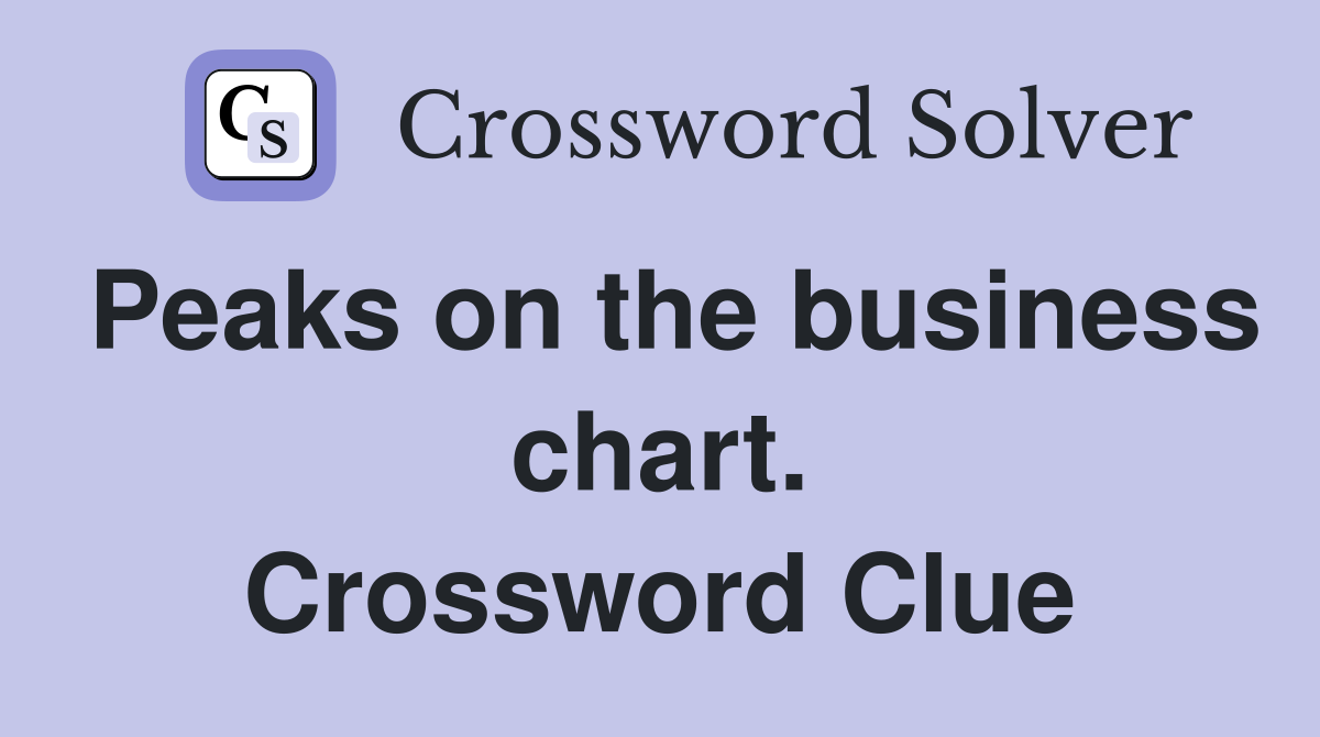 Peaks on the business chart. Crossword Clue