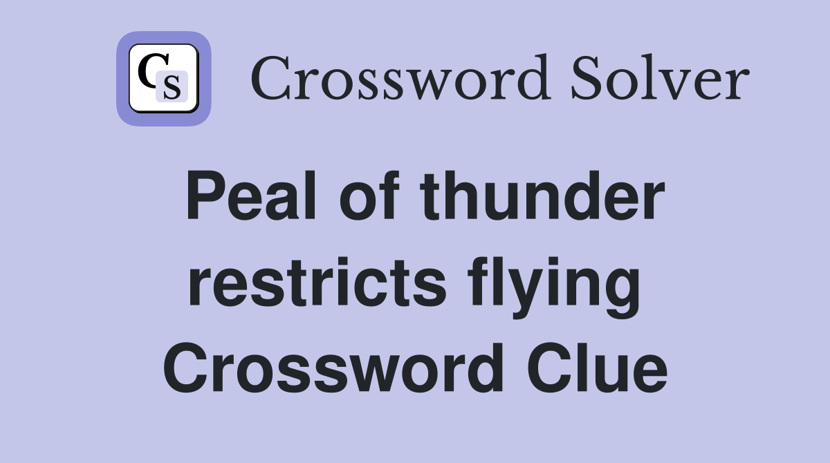 Peal of thunder restricts flying Crossword Clue