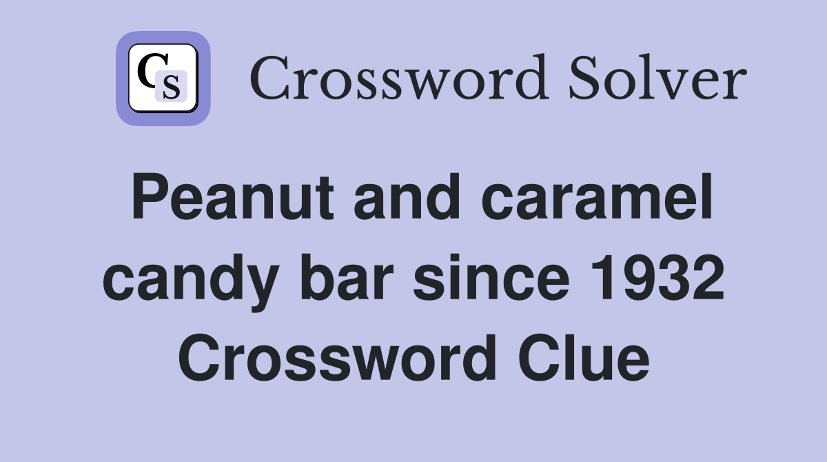 Peanut and caramel candy bar since 1932 Crossword Clue