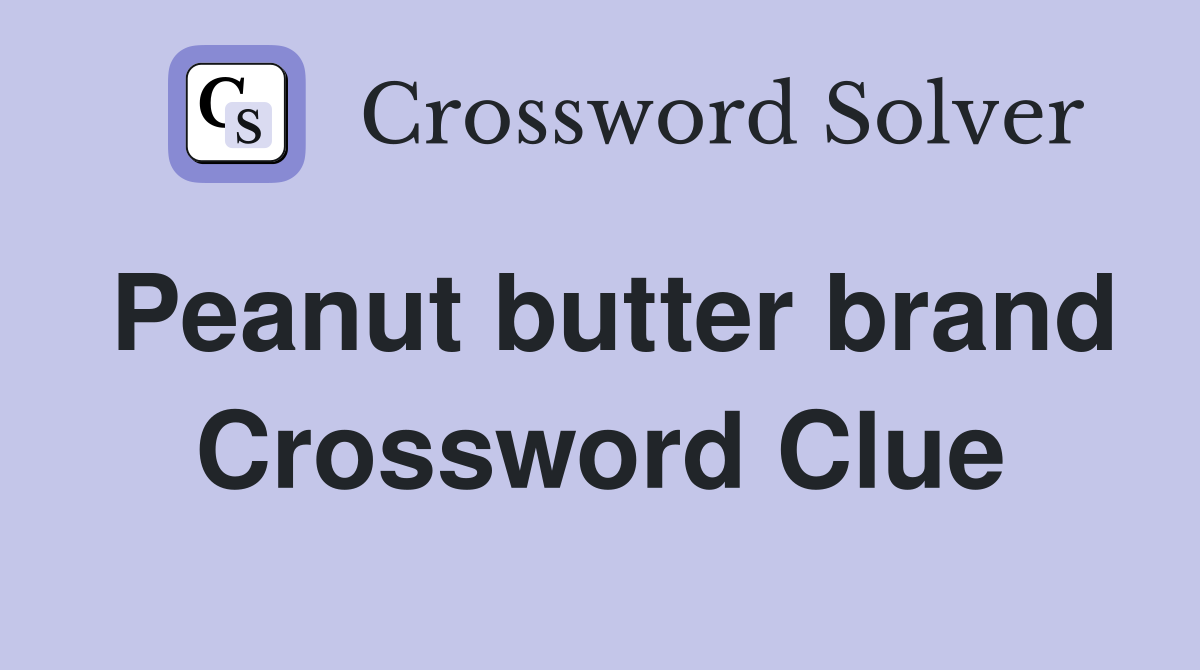 Peanut butter brand Crossword Clue