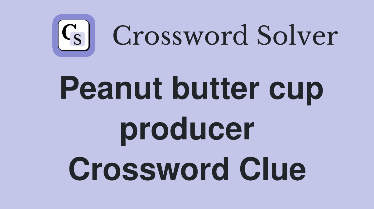 Peanut butter cup producer Crossword Clue