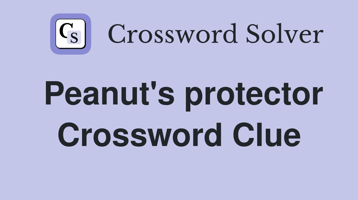 Peanut's protector Crossword Clue