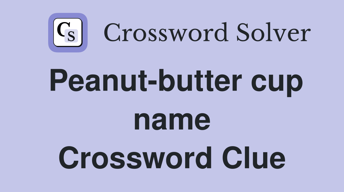 Peanut-butter cup name Crossword Clue