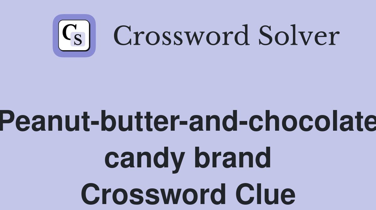 Peanut-butter-and-chocolate candy brand Crossword Clue