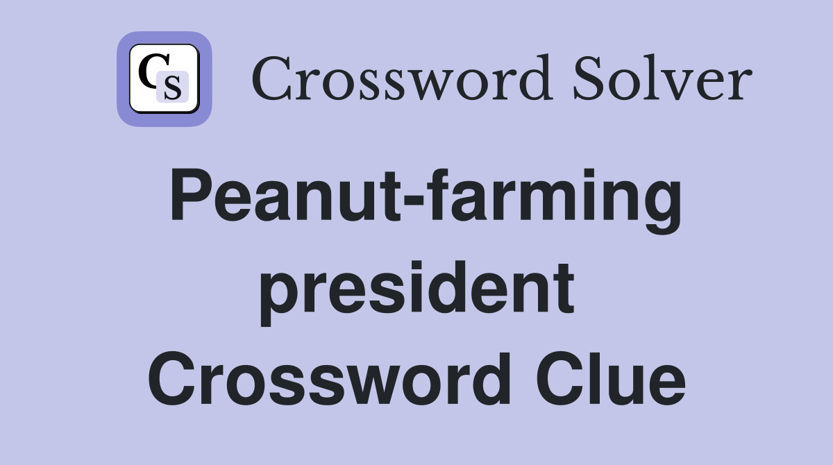 Peanut-farming president Crossword Clue