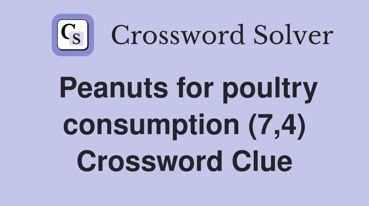Peanuts for poultry consumption (7,4) Crossword Clue