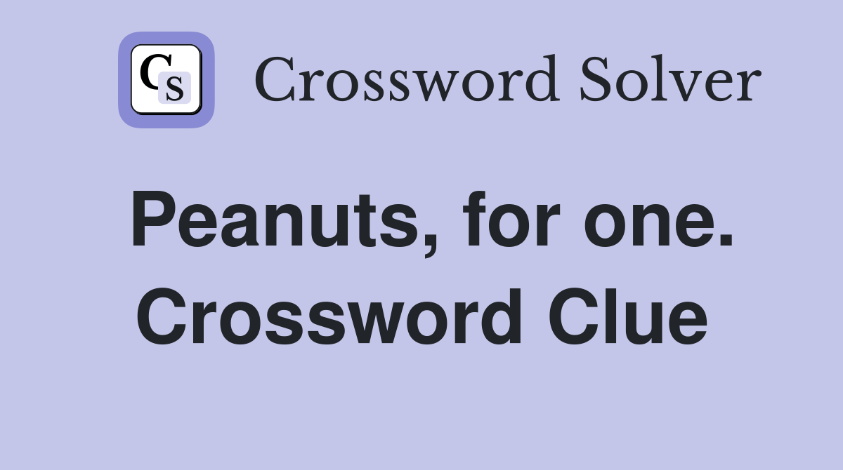 Peanuts, for one. Crossword Clue