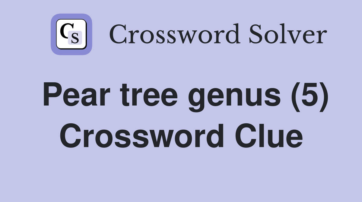 Pear tree genus (5) Crossword Clue