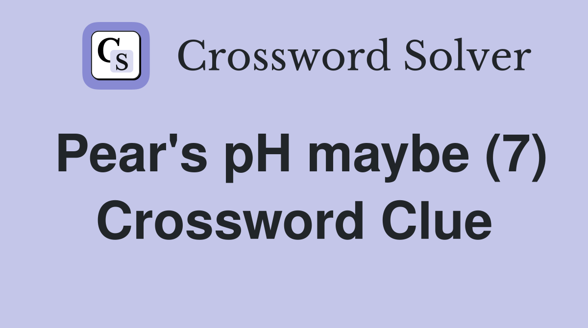 Pear's pH maybe (7) Crossword Clue
