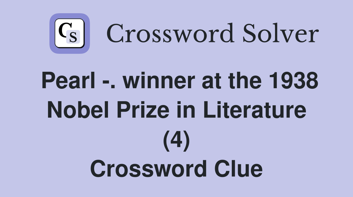 Pearl -. winner at the 1938 Nobel Prize in Literature (4) Crossword Clue