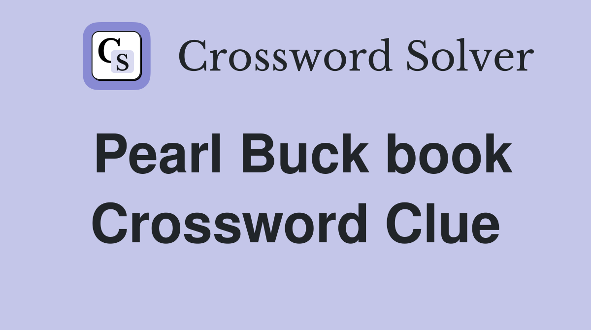 Pearl Buck book Crossword Clue