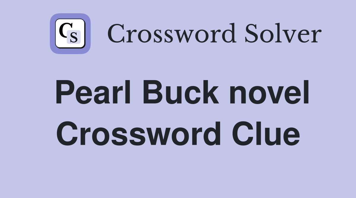 Pearl Buck novel Crossword Clue