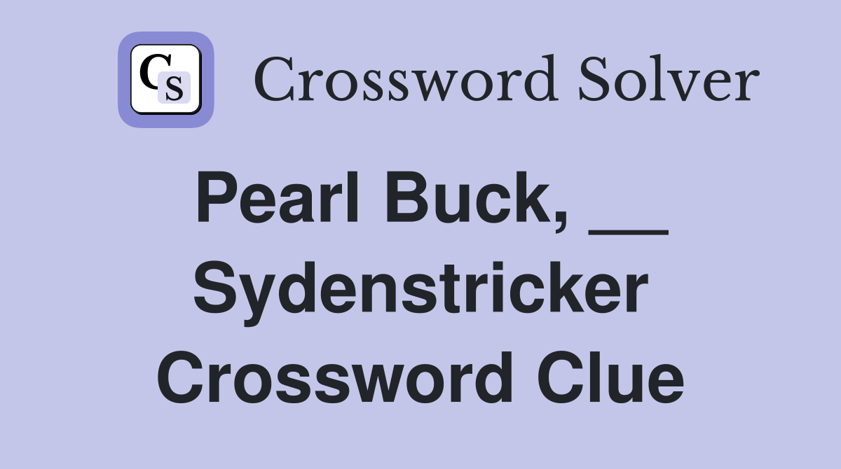Pearl Buck, __ Sydenstricker Crossword Clue
