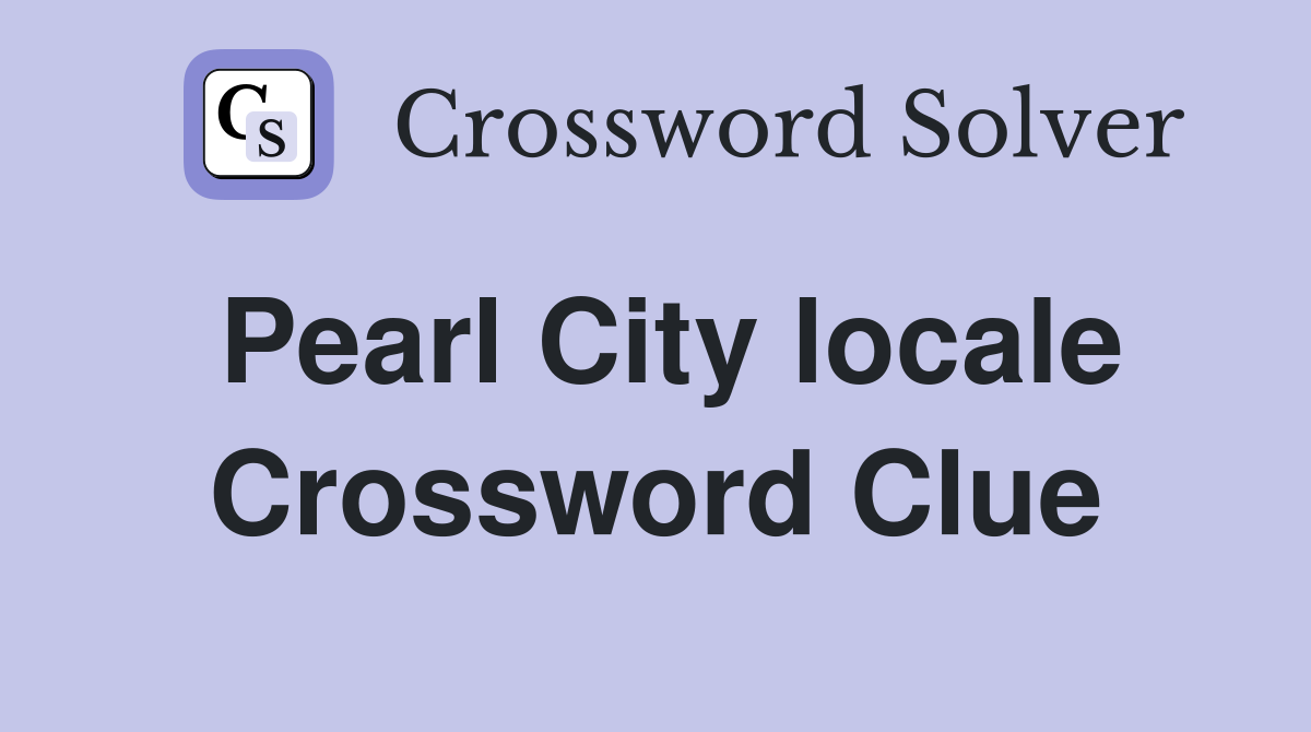Pearl City locale Crossword Clue