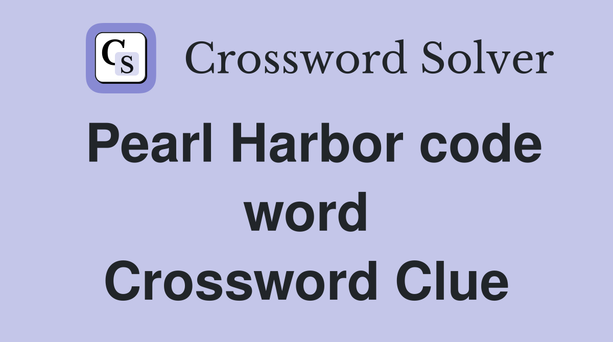 Pearl Harbor code word Crossword Clue