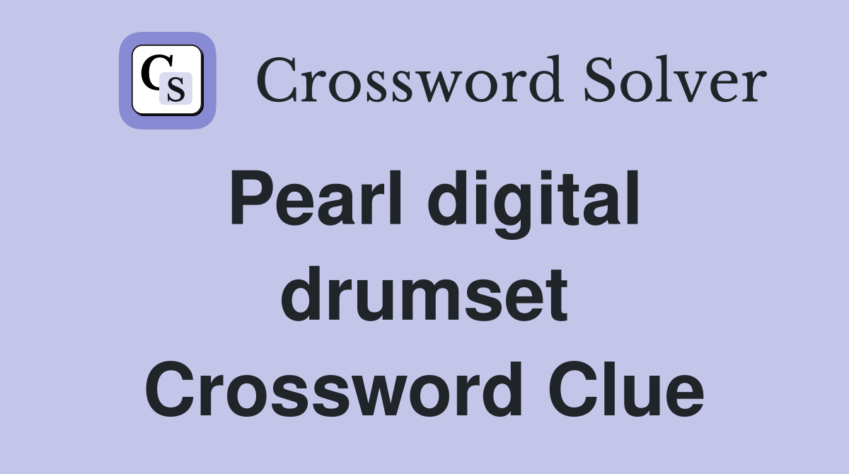 Pearl digital drumset Crossword Clue