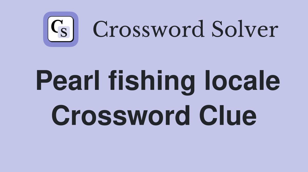 Pearl fishing locale Crossword Clue