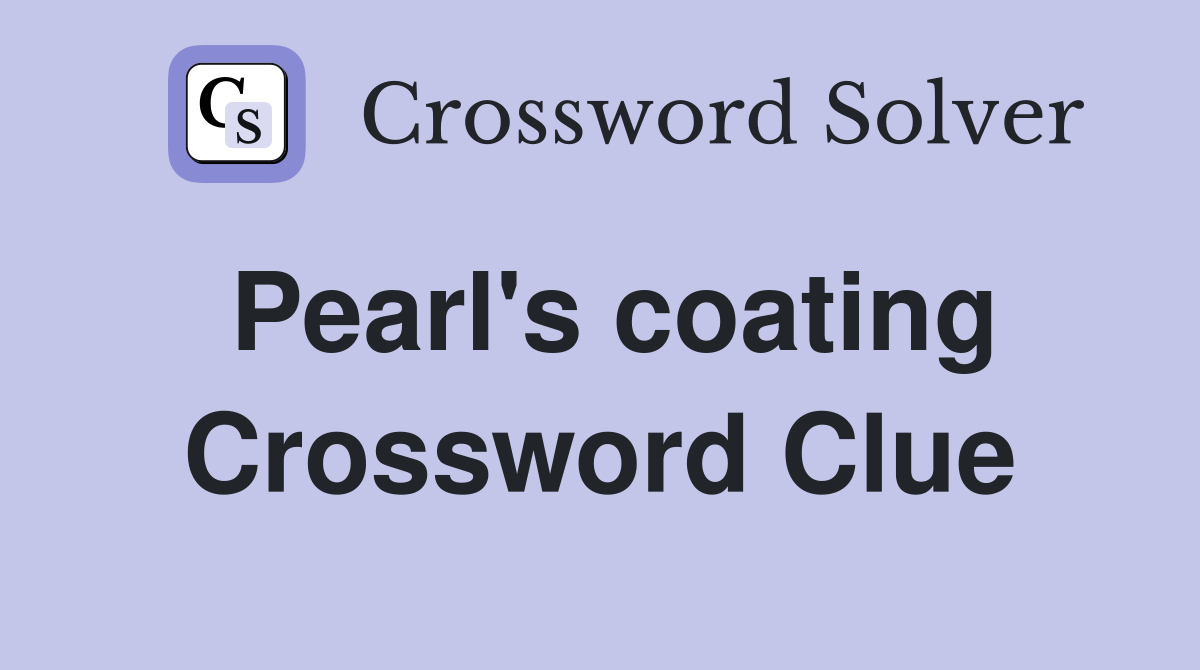 Pearl's coating Crossword Clue