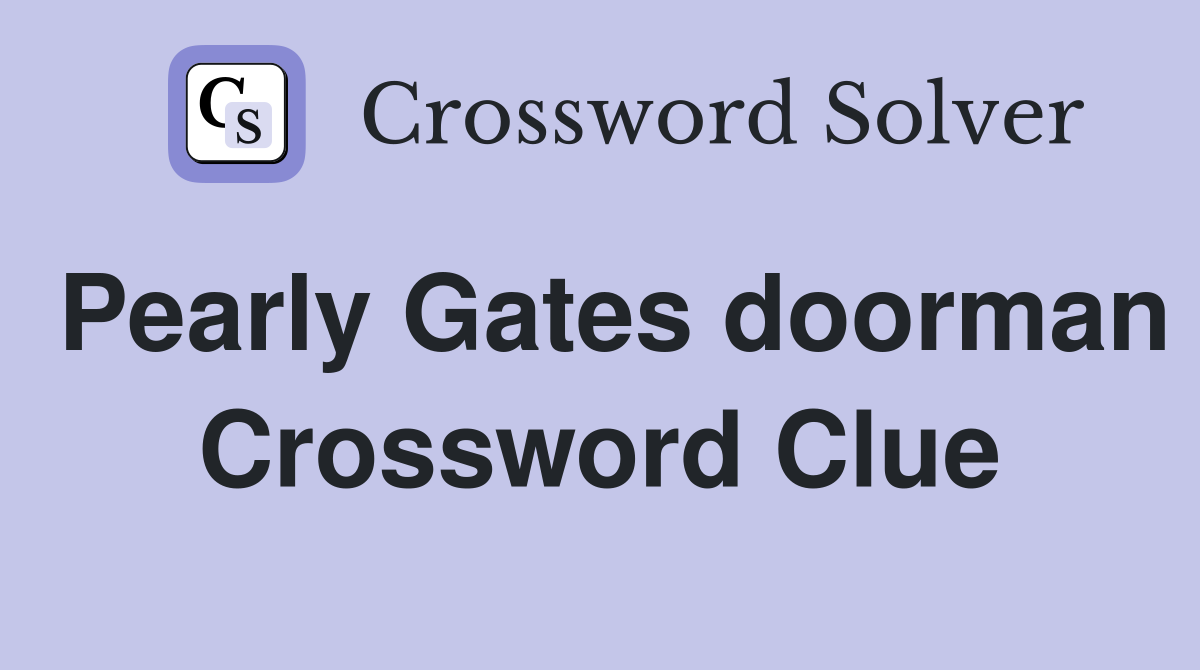 Pearly Gates doorman Crossword Clue