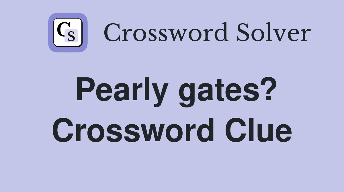 Pearly gates? Crossword Clue