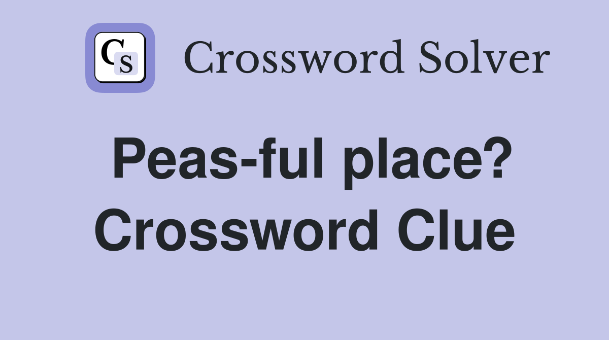Peas-ful place? Crossword Clue