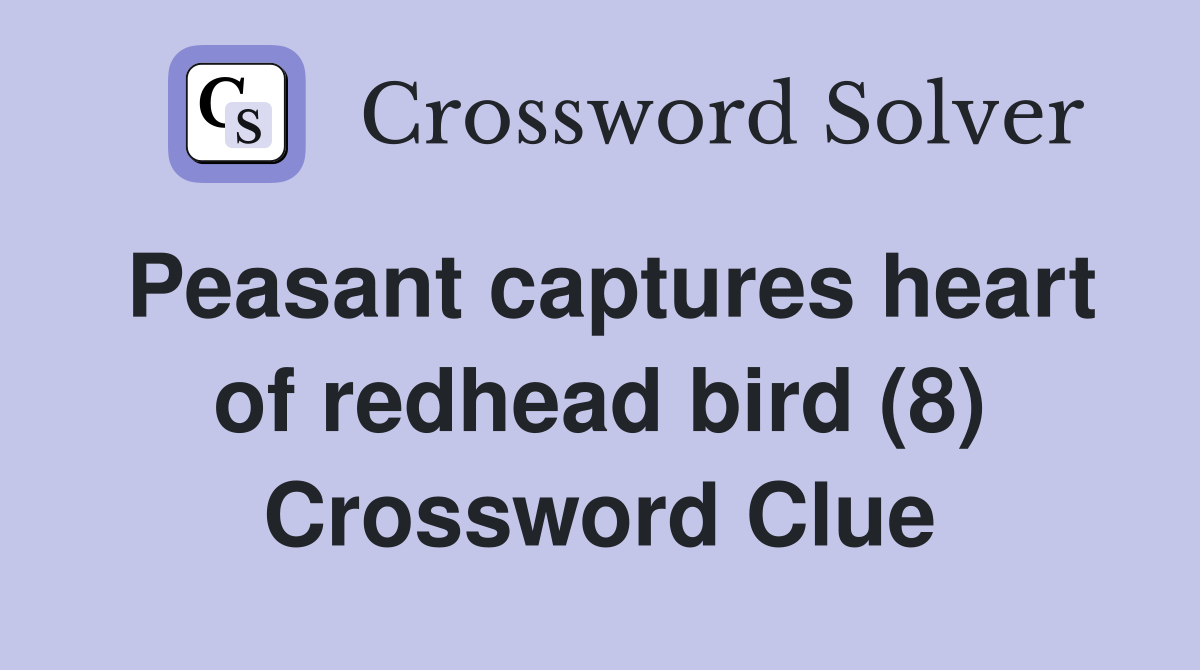 Peasant captures heart of redhead bird (8) Crossword Clue