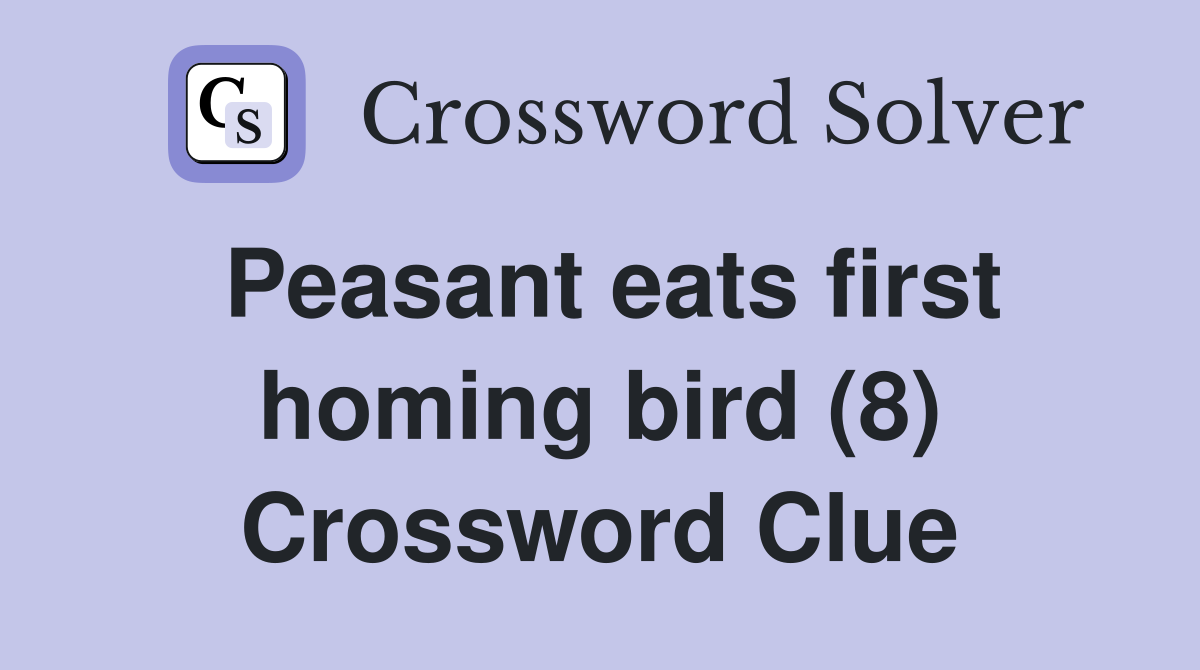 Peasant eats first homing bird (8) Crossword Clue