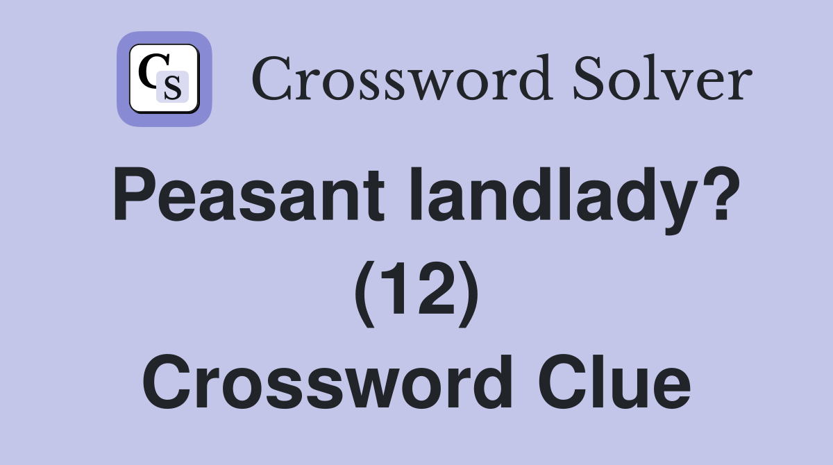 Peasant landlady? (12) Crossword Clue