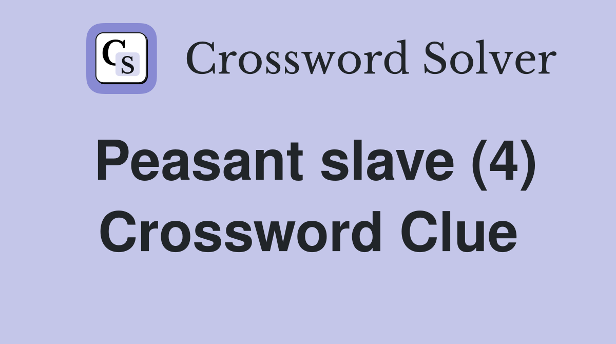 Peasant slave (4) Crossword Clue