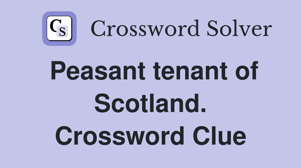 Peasant tenant of Scotland. Crossword Clue