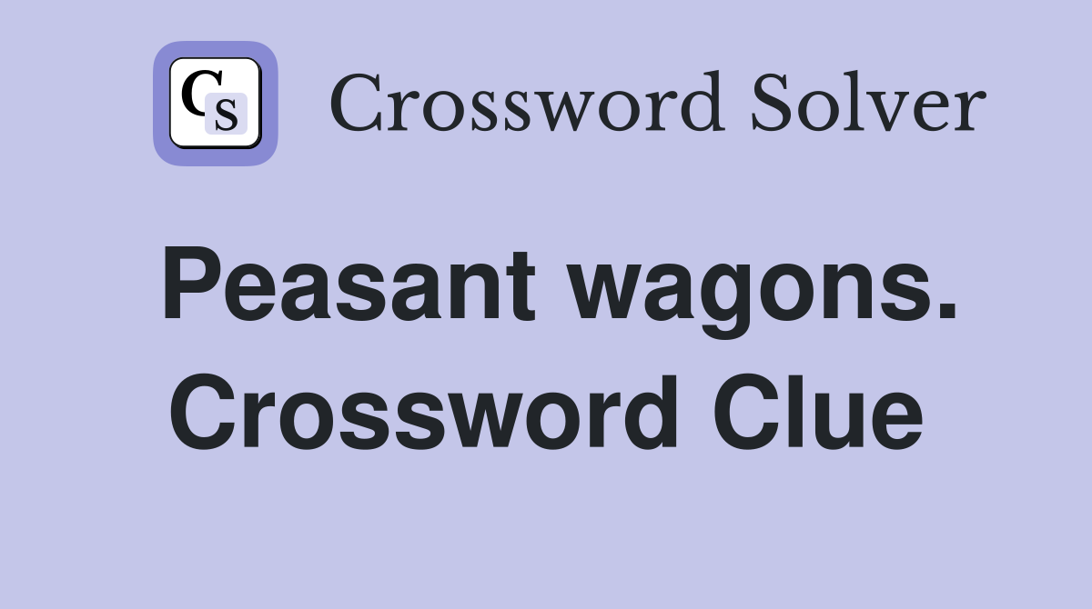 Peasant wagons. Crossword Clue