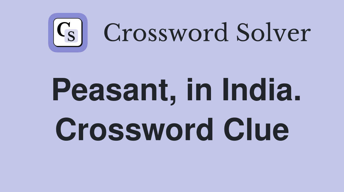 Peasant, in India. Crossword Clue