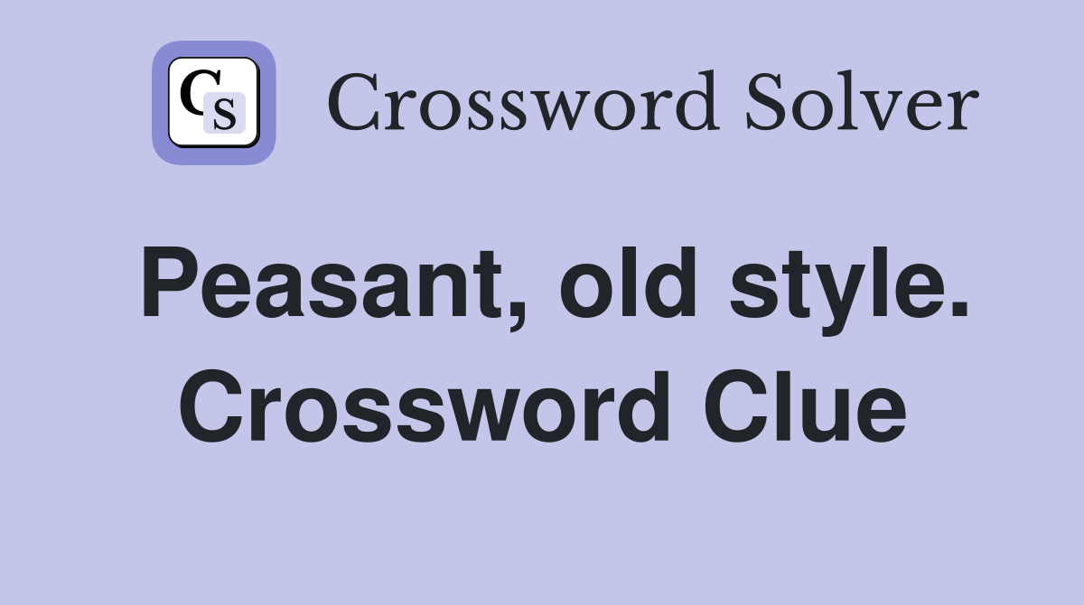Peasant, old style. Crossword Clue