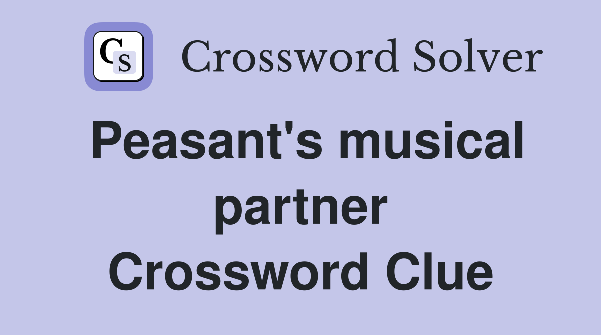 Peasant's musical partner Crossword Clue