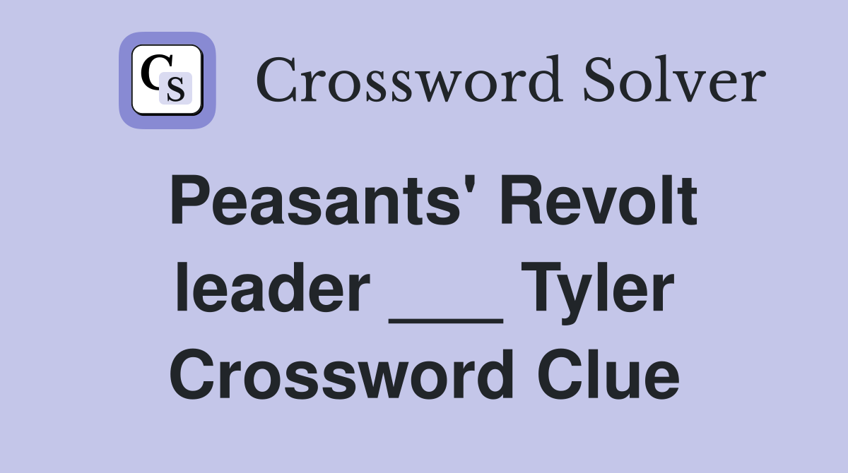 Peasants' Revolt leader ___ Tyler Crossword Clue