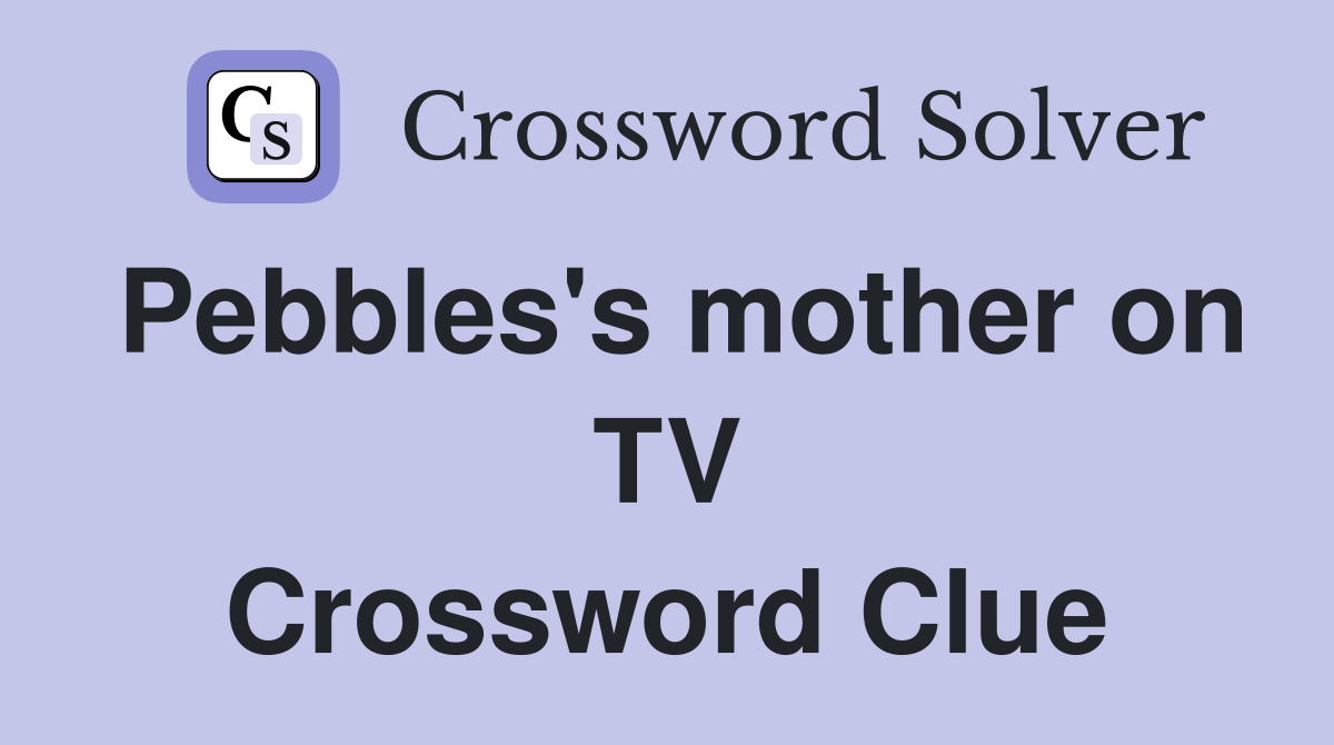 Pebbles's mother on TV Crossword Clue