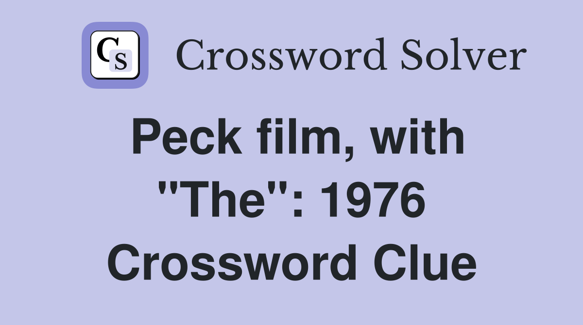 Peck film, with "The": 1976 Crossword Clue