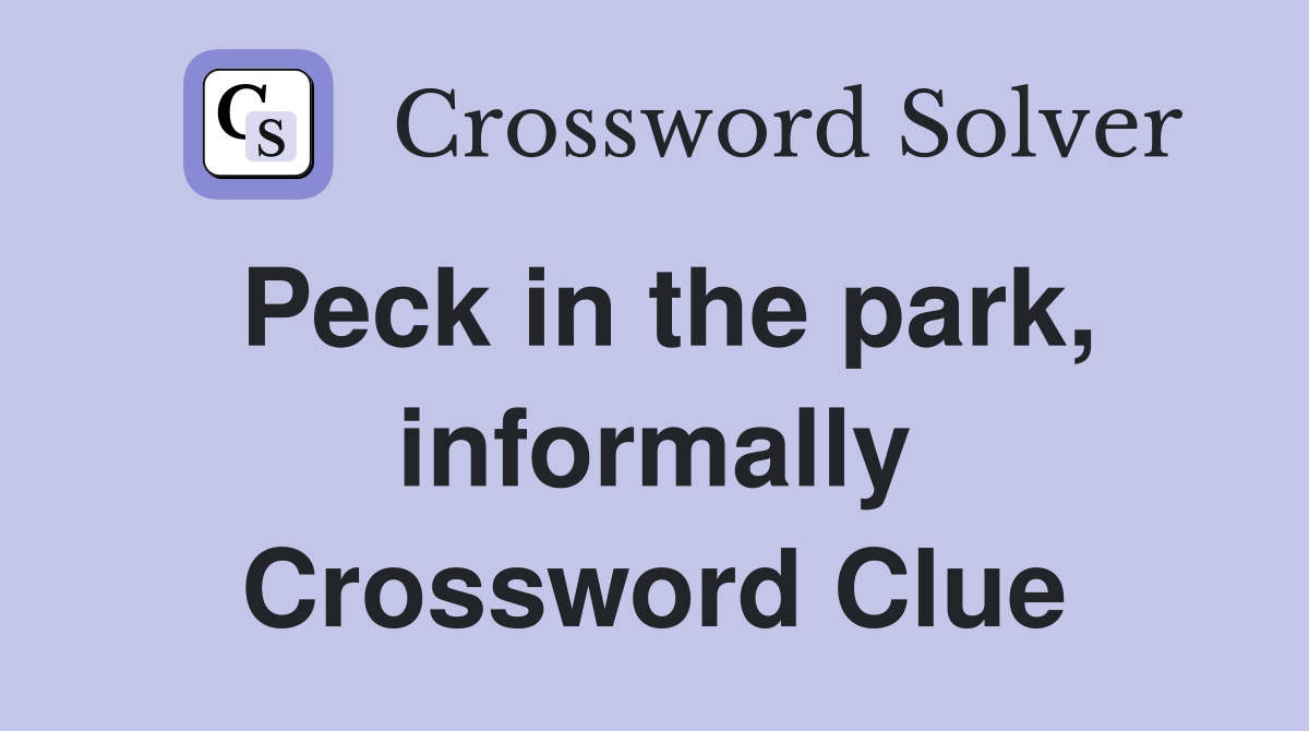 Peck in the park, informally Crossword Clue